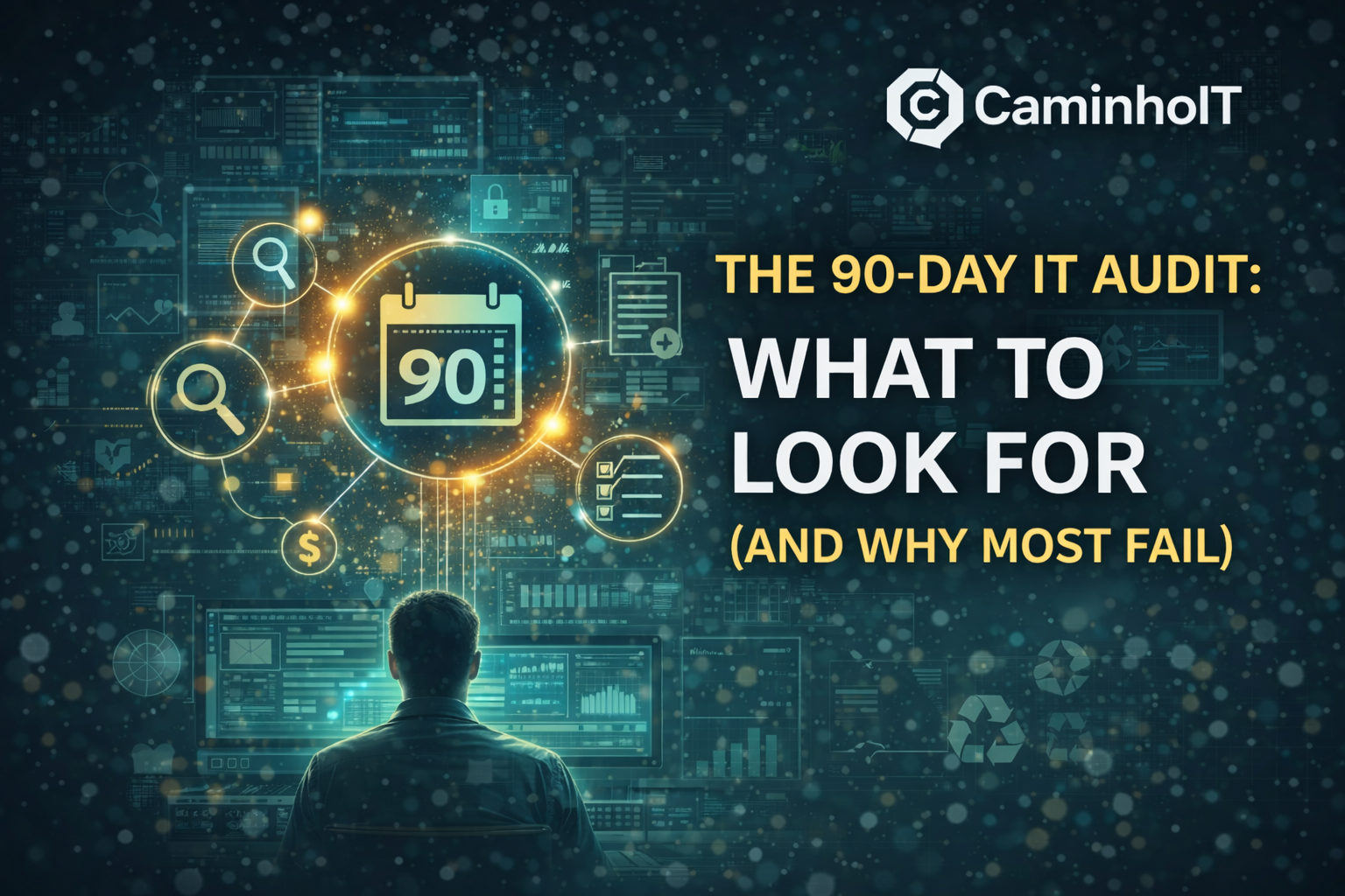 The 90-Day IT Audit: What to Look For (And Why Most Fail)